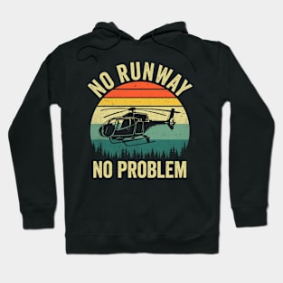 No Runway No Problem Funny Helicopter Pilot Hoodie